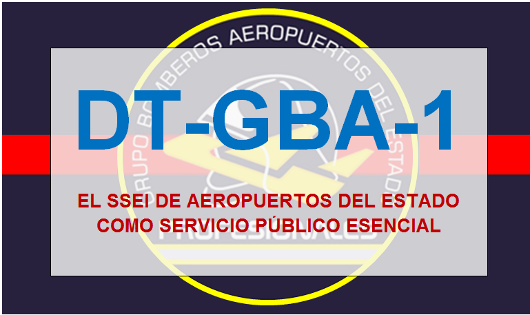 DT-GBA-1 El SSEI Aeroportuario como Servicio Público Esencial