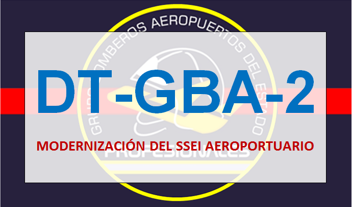 DT-GBA-2 Modernización del SSEI Aeroportuario